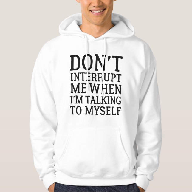 Don't Interrupt Me Hoodie (Front)