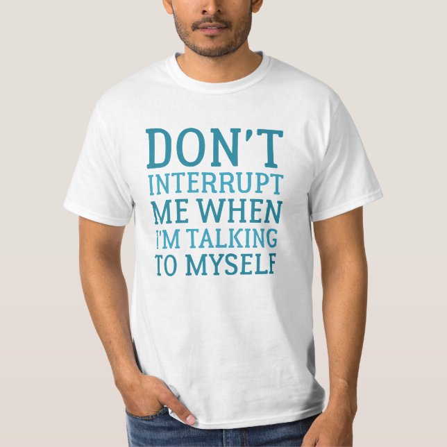 Don't Interrupt Me T-Shirt (Front)