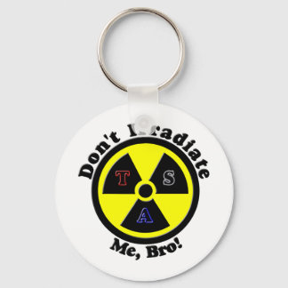 Don't Irradiate Me, Bro! Key Ring