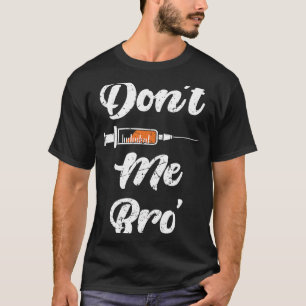 Don't Jab Me Bro Vaccination Vax Injection  Pro An T-Shirt
