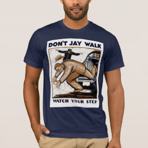 Don't Jay Walk: Watch Your Step T-Shirt