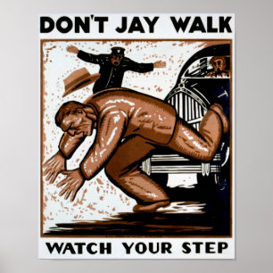 Don't jay walk Watch your step WPA Poster