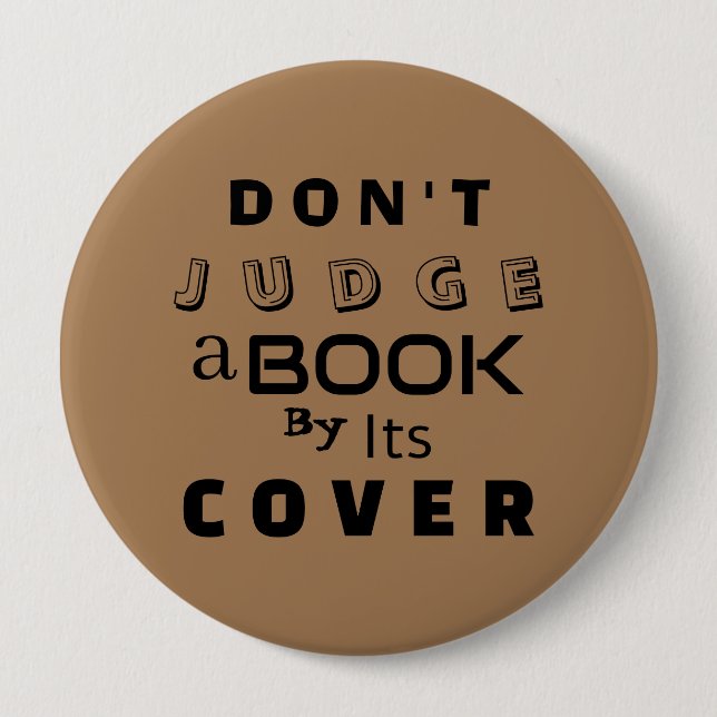 "Don't Judge a Book by Its Cover" Light Brown 10 Cm Round Badge (Front)