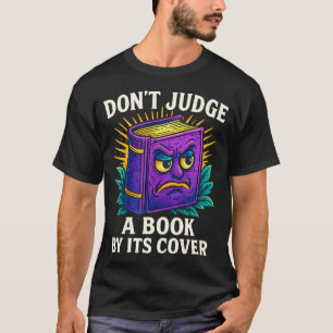 Don'T Judge A Book By Its Cover - T-Shirt