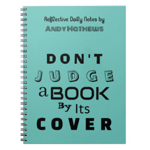 "Don't Judge a Book by Its Cover," Teal Notebook