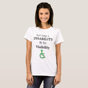 Don't Judge a Disability by its Visibility Shirt