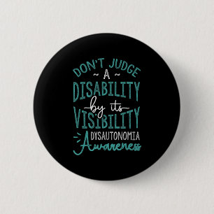 Don't Judge A Disability, Dysautonomia Awareness T 6 Cm Round Badge
