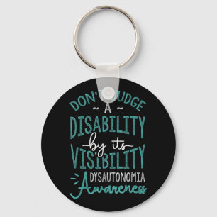 Don't Judge A Disability, Dysautonomia Awareness T Key Ring