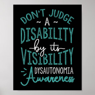 Don't Judge A Disability, Dysautonomia Awareness T Poster