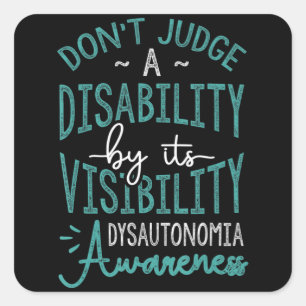 Don't Judge A Disability, Dysautonomia Awareness T Square Sticker