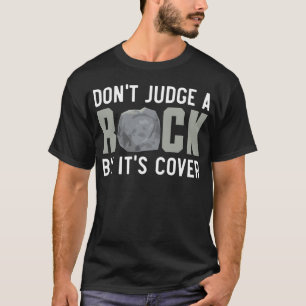 Dont Judge A Rock By Its Cover Rock Collecting ret T-Shirt