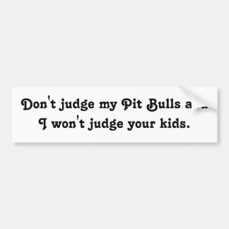 Don't judge bumper sticker
