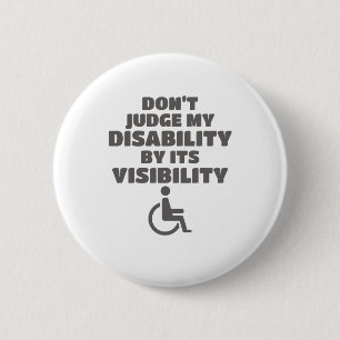 Don't Judge Disability By Its Visibility Awareness 6 Cm Round Badge