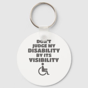 Don't Judge Disability By Its Visibility Awareness Key Ring