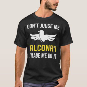 Dont Judge Falconry Falconer T-Shirt