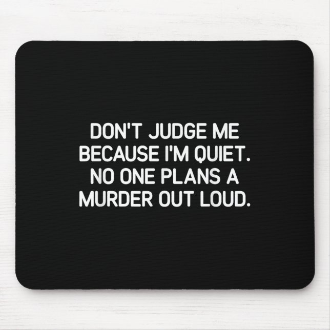 Don't Judge Me Because I'm Quiet, Funny, Jokes, Sa Mouse Pad (Front)