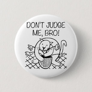 Don't Judge Me Bro 6 Cm Round Badge