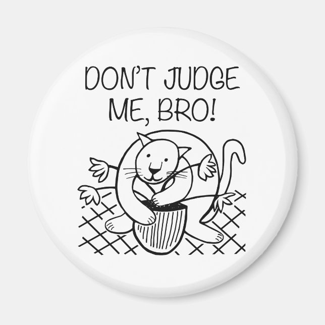 Don't Judge Me Bro Magnet (Front)