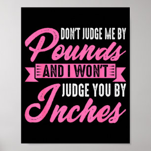 Don't Judge Me By Unds And I Won't Judge You By In Poster