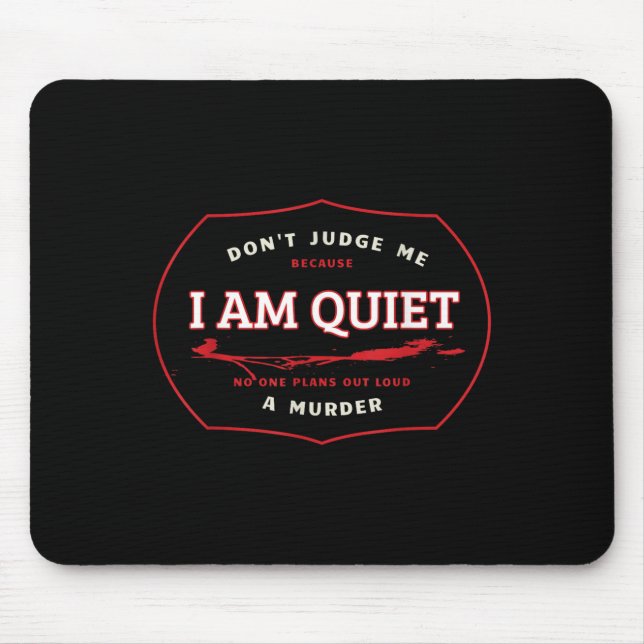Dont Judge Me Cause I'm Quiet Plans A Murder Out L Mouse Pad (Front)