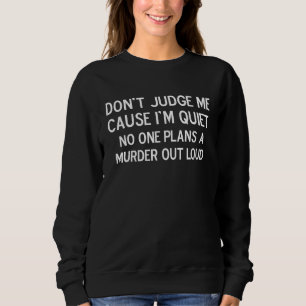 Don't Judge Me Cause Popular Joke Sarcastic Family Sweatshirt