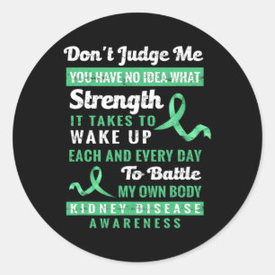 Don't Judge Me Kidney Disease Awareness Support  Classic Round Sticker
