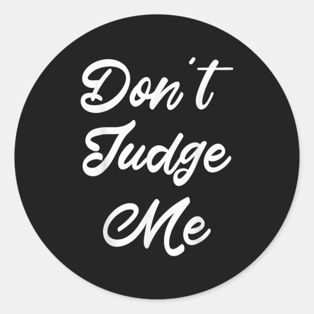 Don't Judge Me Lawyer Quote Gift  Classic Round Sticker (Front)