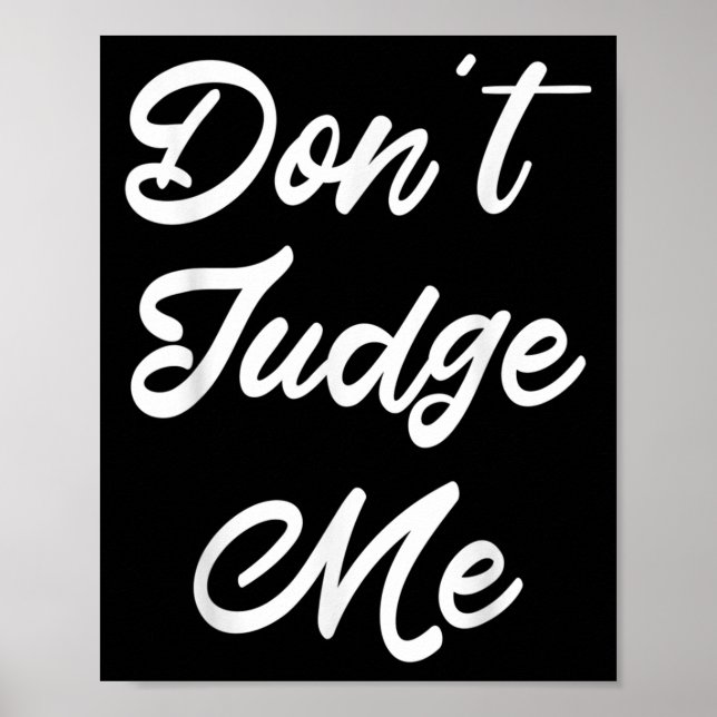 Don't Judge Me Lawyer Quote Gift  Poster (Front)