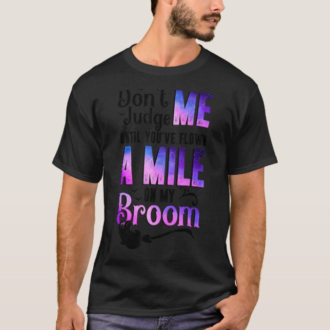 Don't Judge Me Until You've Flown A Mile On My Bro T-Shirt (Front)