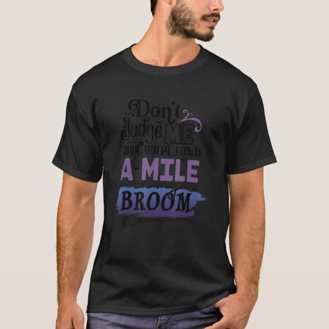 Don't Judge Me Until You've Flown A Mile On My Bro T-Shirt (Front)