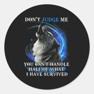 Don't Judge Me You Can't Handle Half Of What I Hav Classic Round Sticker