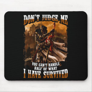 Don't Judge Me You Can't Handle Half Of What I Hav Mouse Pad
