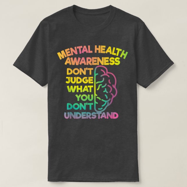 Dont Judge - Mental Health Awareness 820  T-Shirt (Design Front)