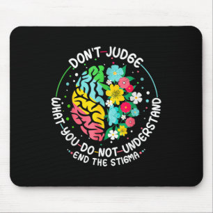 Dont Judge Mental Health Awareness End The Stigma Mouse Pad