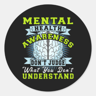 Dont Judge Mental Health S Awareness Month Quote B Classic Round Sticker