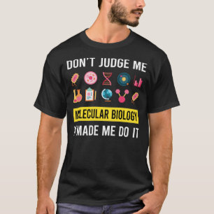 Dont Judge Molecular Biology Biologist T-Shirt