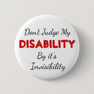 Dont Judge my Disability by it's Invisibility Pin