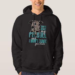 Dont Judge My Pit Bull Hoodie