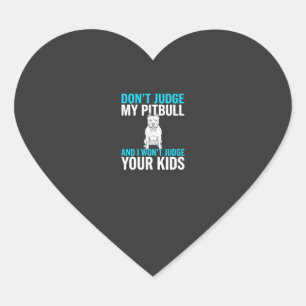 Don't Judge My Pitbull Funny Dog Heart Sticker