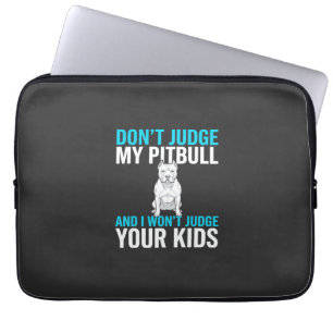 Don't Judge My Pitbull Funny Dog Laptop Sleeve