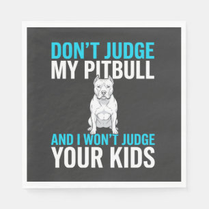 Don't Judge My Pitbull Funny Dog Napkin