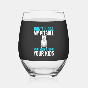 Don't Judge My Pitbull Funny Dog Stemless Wine Glass