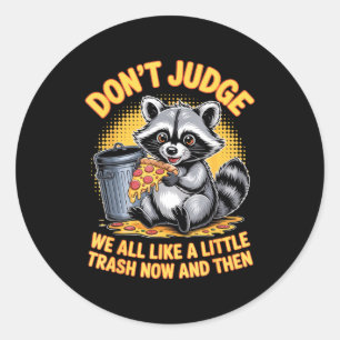 Don't Judge Raccoon Lover Trashed Racoon Animal Ra Classic Round Sticker