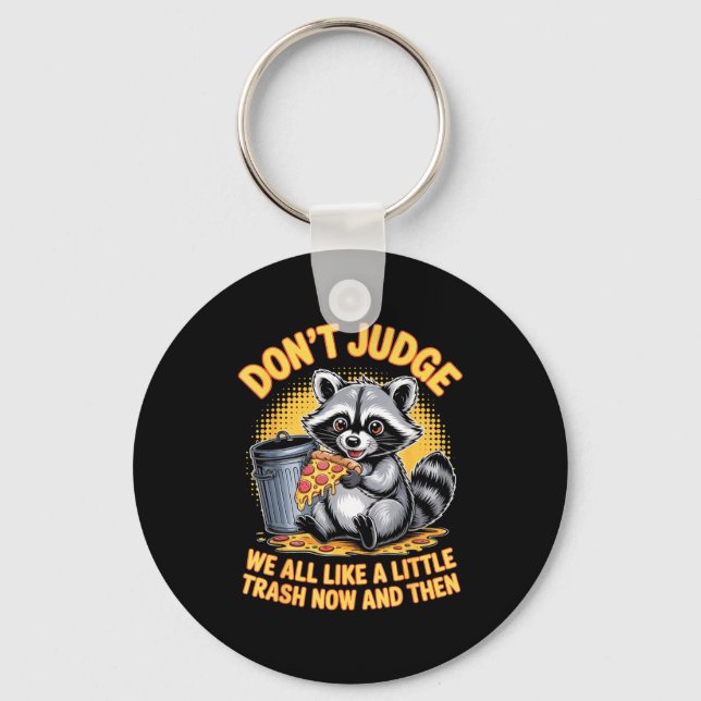 Don't Judge Raccoon Lover Trashed Racoon Animal Ra Key Ring (Front)