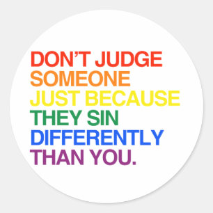 DON'T JUDGE SOMEONE BECAUSE THEY SIN DIFFERENTLY - CLASSIC ROUND STICKER