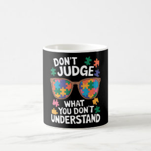 Don't Judge Understand Love Autistic Autism Awaren Coffee Mug