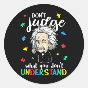 Don't Judge Understand Love Autistic Kids Autism A Classic Round Sticker