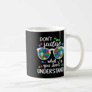 Don't Judge Understand Love Autistic Kids Autism A Coffee Mug