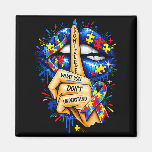 Dont Judge What Dont Understand Autism Awareness Magnet