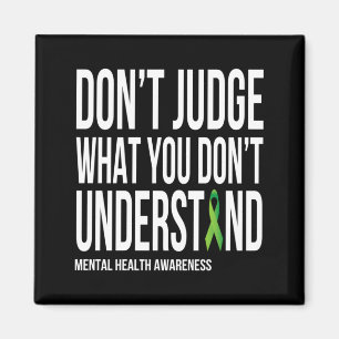 Dont Judge What Dont Understand Mental Health Magnet